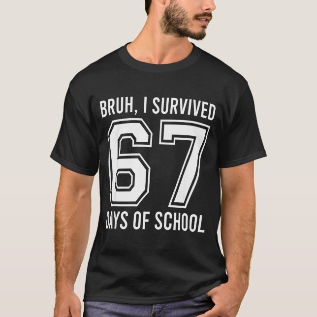 Camiseta Bruh I Survived 67 Days Of School Funny Six Seven  (Frente)