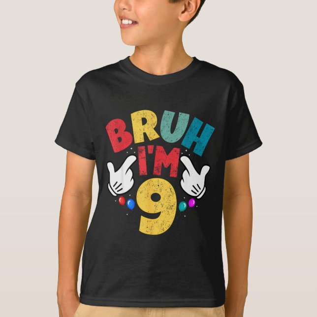Camiseta Bruh I'm 9 Year Old Boys Girls It's My 9th Birthda (Frente)
