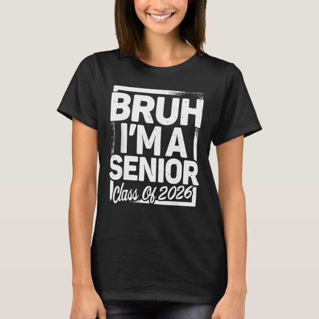 Camiseta Bruh I'm A Senior 26 Class Of 2026 Funny School Gr (Frente)