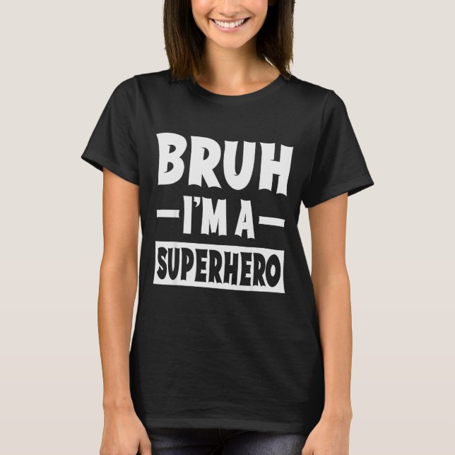 Camiseta Bruh I'm A Superhero Funny Lazy Halloween Costume  (Frente)