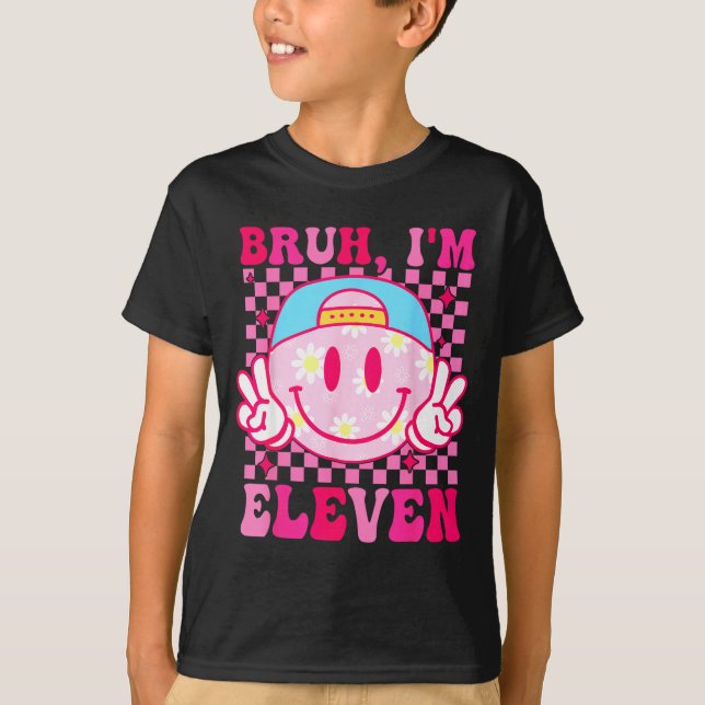 Camiseta Bruh I'm Eleven 11 11th Birthday Girls Groovy 11 Y (Frente)