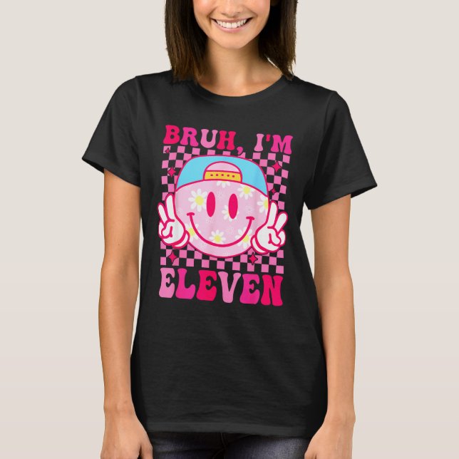 Camiseta Bruh I'm Eleven 11 11th Birthday Girls Groovy 11 Y (Frente)