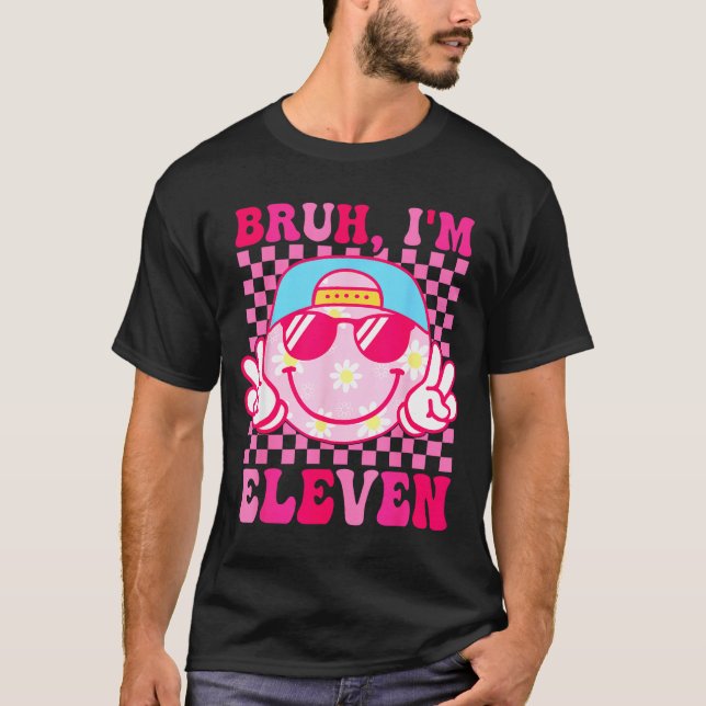 Camiseta Bruh I'm Eleven 11 11th Birthday Girls Groovy 11 Y (Frente)