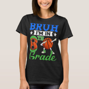 Camiseta Bruh Im No 8º Ano De Basquete De Volta Para O Garo
