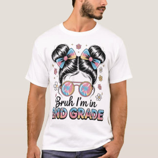 Camiseta Bruh Im No Segundo Grau Mensageiro Do Primeiro Dia