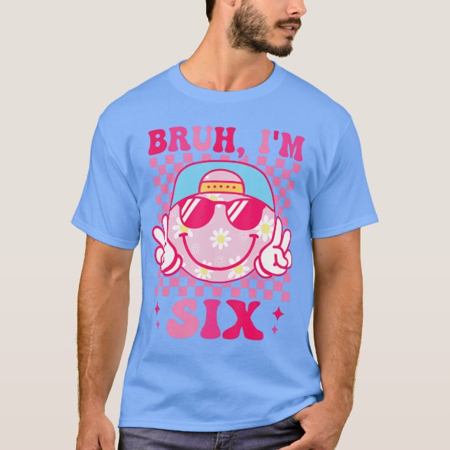 Camiseta Bruh Im Si 6 6th Birthday Groovy Girls 6 Years Old (Frente)