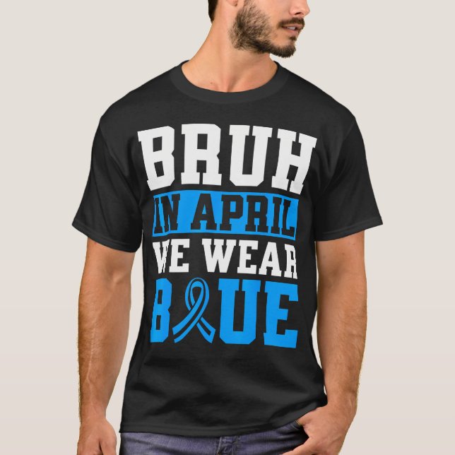Camiseta Bruh In April We Wear Blue Autism Awareness Men (Frente)