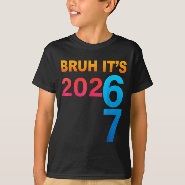 Camiseta Bruh It's 202 67 Meme Six Seven 67 New Year 202 67 (Frente)