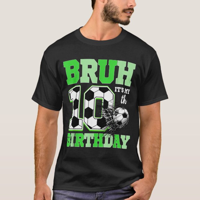 Camiseta Bruh It's My 10th Soccer Birthday Party Birthday B (Frente)
