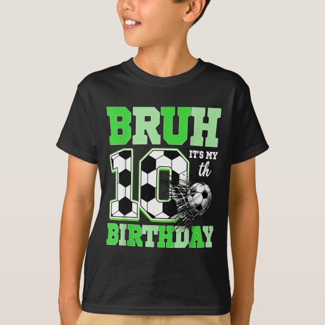 Camiseta Bruh It's My 10th Soccer Birthday Party Birthday B (Frente)