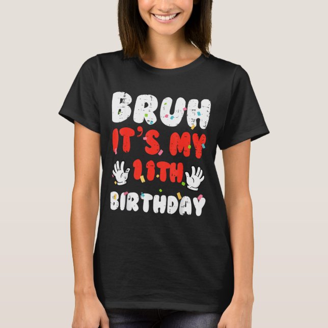 Camiseta Bruh Its My 11th Birthday Hands 11 Year Bday Girls (Frente)
