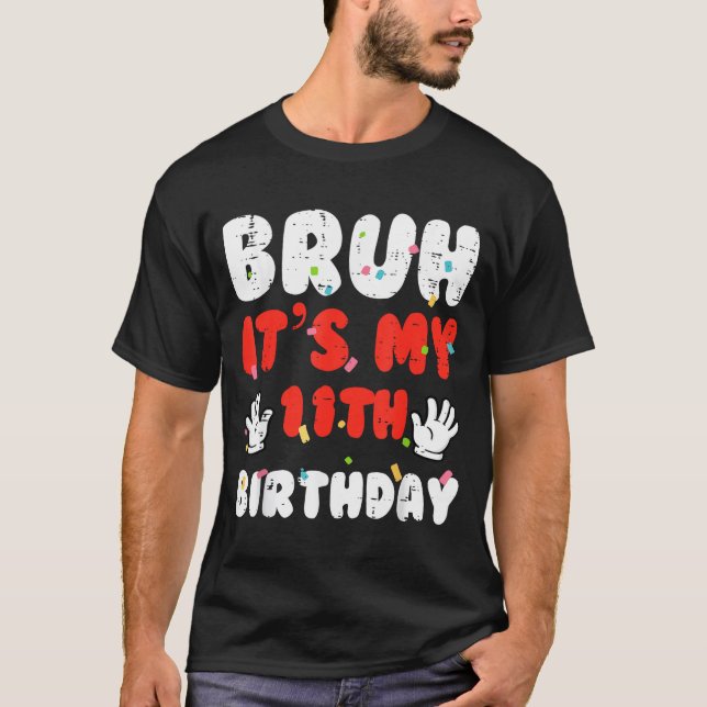 Camiseta Bruh Its My 11th Birthday Hands 11 Year Bday Girls (Frente)