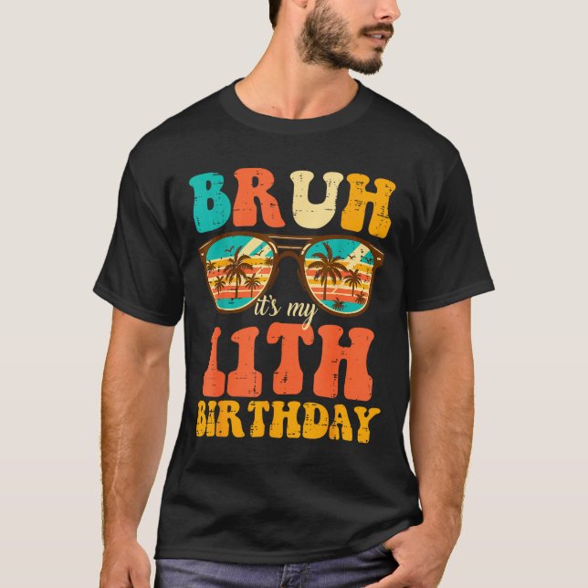 Camiseta Bruh Its My 11th Birthday Sungles 11 Bday Girls Bo (Frente)