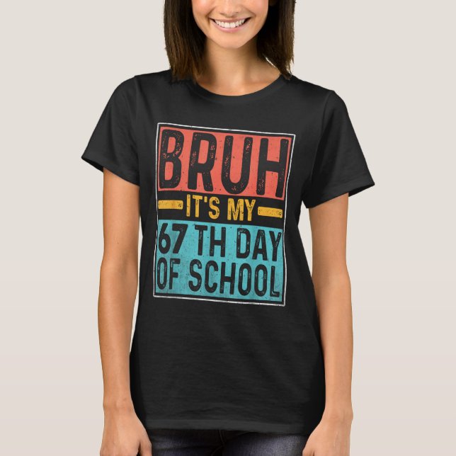 Camiseta Bruh It's My 67th Day Of School Teachers Students  (Frente)