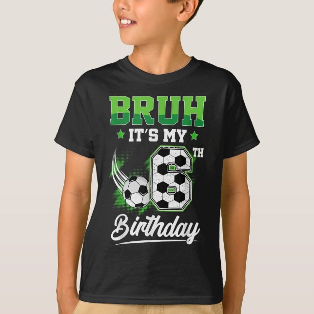 Camiseta Bruh Its My 6th Birthday Boy Sport Fan 6 Year Old  (Frente)