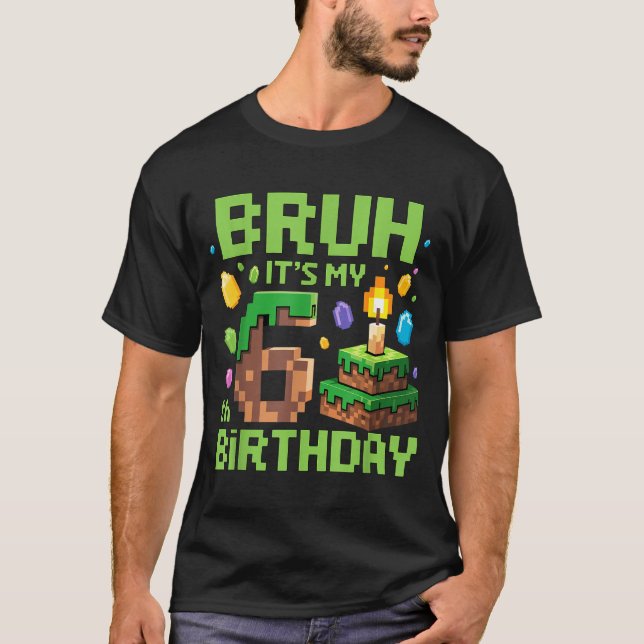 Camiseta Bruh It's My 6th Birthday Funny Birthday Boy Game  (Frente)