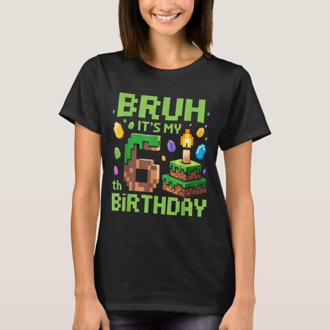 Camiseta Bruh It's My 6th Birthday Funny Birthday Boy Game  (Frente)