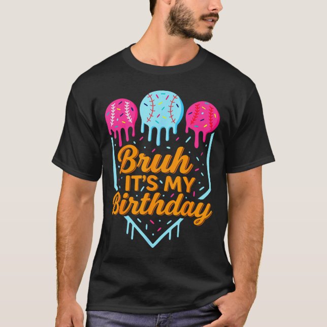 Camiseta Bruh It's My Birthday Funny Ice Cream Drip Basebal (Frente)
