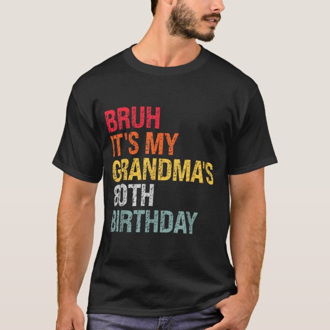 Camiseta Bruh It's My Grandma's 80th Birthday Queen 80 Year (Frente)