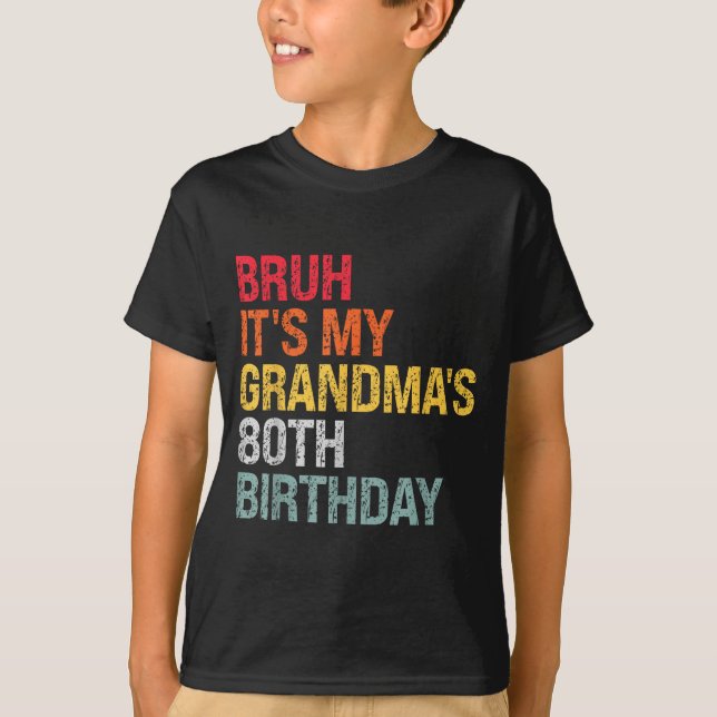 Camiseta Bruh It's My Grandma's 80th Birthday Queen 80 Year (Frente)