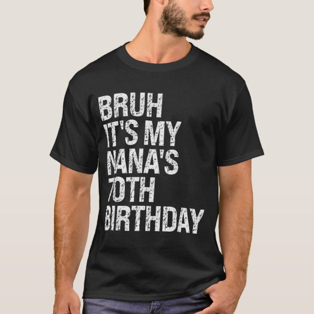 Camiseta Bruh It's My Nana's 70th Birthday Queen Crown Happ (Frente)