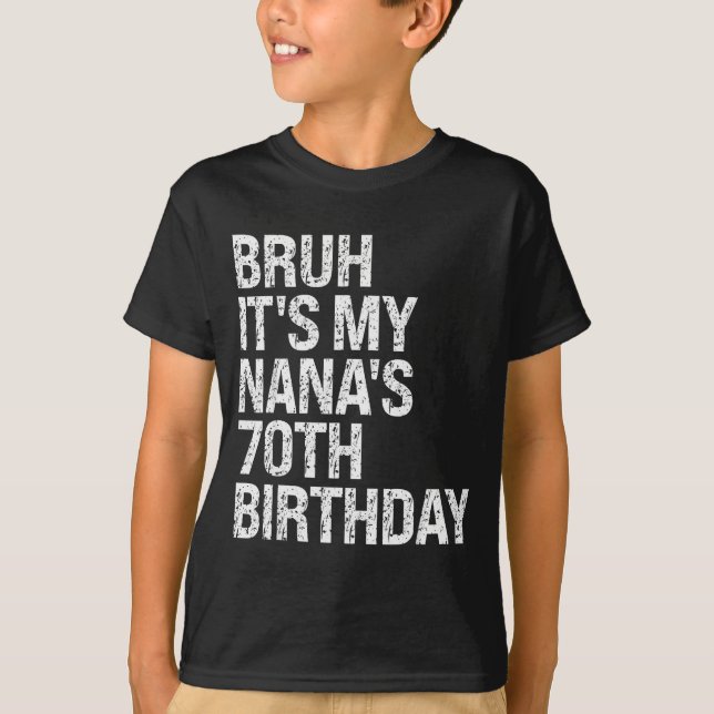 Camiseta Bruh It's My Nana's 70th Birthday Queen Crown Happ (Frente)