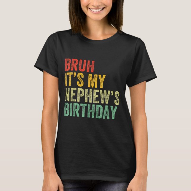 Camiseta Bruh It's My Nephew's Birthday Funny Birthday Uncl (Frente)