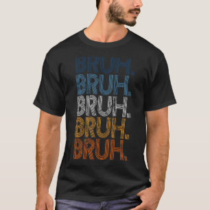 Camiseta Bruh Meme Brother Saudação Dizendo 12