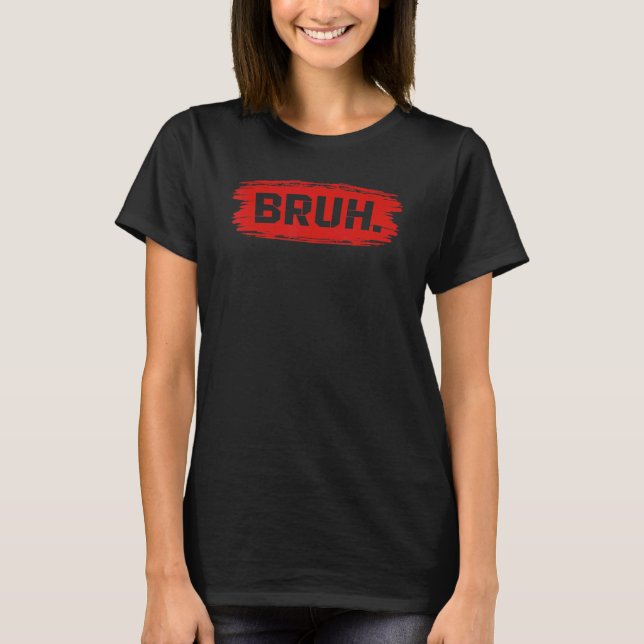 Camiseta Bruh Meme Engraçado Dizendo Irmão Saudando Adolesc (Frente)
