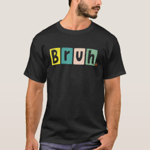 Camiseta Bruh Meme Engraçado Dizendo Irmão Saudando Adolesc