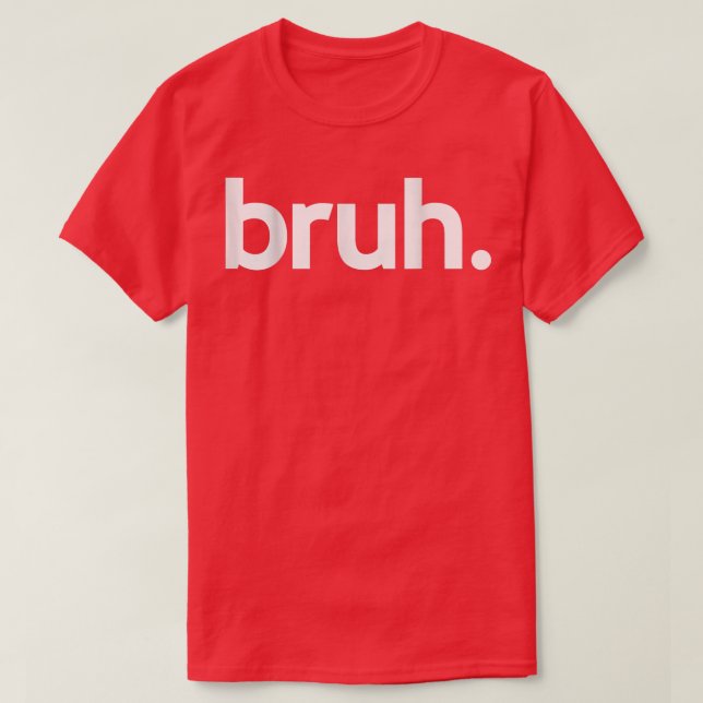 Camiseta Bruh Meme Engraçado Dizendo Irmão Saudando Adolesc (Frente do Design)