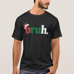 Camiseta Bruh Meme Engraçado Dizendo Irmão Saudando o Natal