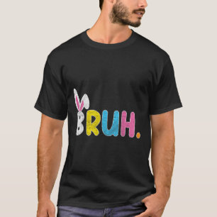 Camiseta Bruh Memória Dia da Páscoa Engraçado Ovos Engraçad