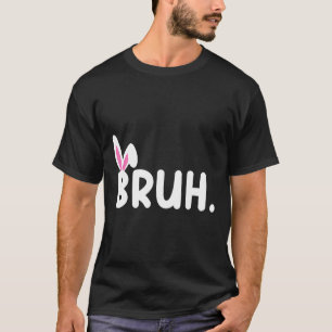 Camiseta Bruh Memória Dia da Páscoa Engraçado Ovos Engraçad