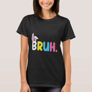 Camiseta Bruh Memória Dia da Páscoa Engraçado Ovos Engraçad
