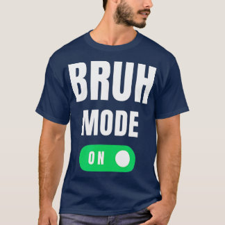 Camiseta Bruh Mode No Brah Bra Bro Engraçado Mãe Bruh Girl