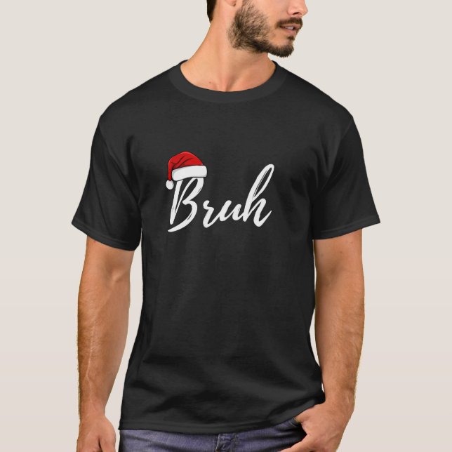 Camiseta Bruh Natal Santa Hat Engraçado Xmas (Frente)