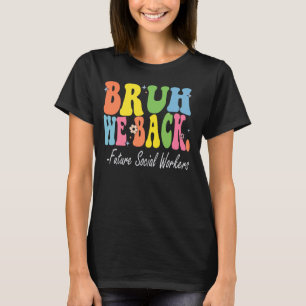 Camiseta Bruh, nós apoiamos futuros assistentes sociais de