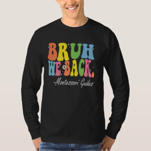 Camiseta Bruh, nós apoiamos Montessori guia Bach to School 