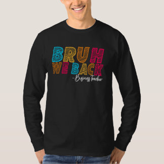 Camiseta Bruh Nós apoiamos o professor de negócios primeiro