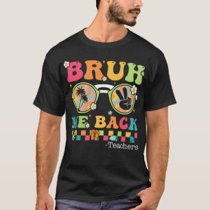 Camiseta Bruh, Nós Apoiamos O Professor Primeiro Dia Da Cam