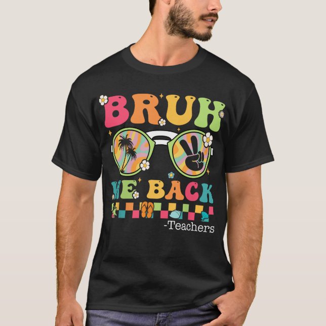 Camiseta Bruh, Nós Apoiamos O Professor Primeiro Dia Da Cam (Frente)