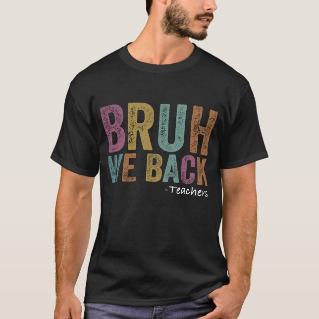 Camiseta Bruh, Nós Apoiamos O Professor Primeiro Dia Da Cam (Frente)