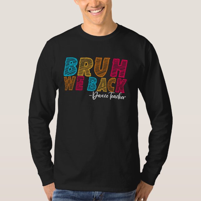 Camiseta Bruh Nós Dançamos Professor Primeiro Dia da Escola (Frente)
