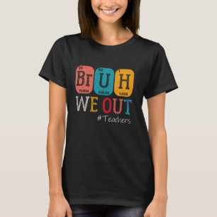 Camiseta Bruh Nós Descobrimos Professores De Química Fim De