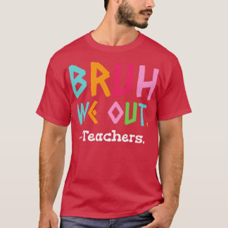 Camiseta Bruh Nós Descobrimos Professores Fim Da Escola