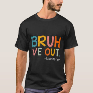 Camiseta Bruh Nós Descobrimos Professores No Dia Passado Da
