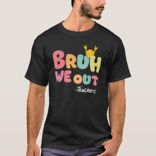 Camiseta Bruh Nós Descobrimos Professores No Fim Do Ano Esc