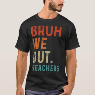Camiseta Bruh Nós Descobrimos Professores No Fim Do Ano Esc