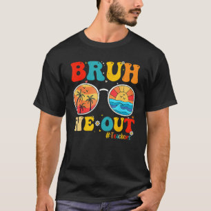 Camiseta Bruh Nós Descobrimos Professores No Fim Do Ano Esc
